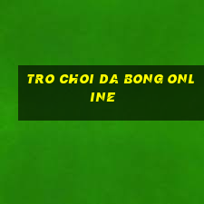 tro choi da bong online