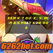 xem kết quả xổ số miền bắc ngày hôm qua