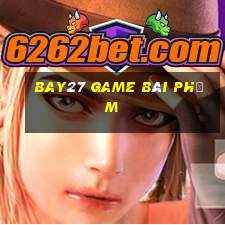 Bay27 Game Bài Phỏm