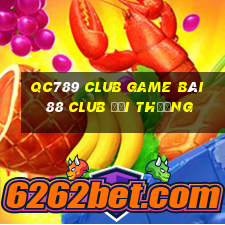 Qc789 Club Game Bài 88 Club Đổi Thưởng