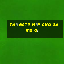 thẻ gate nạp cho game gì