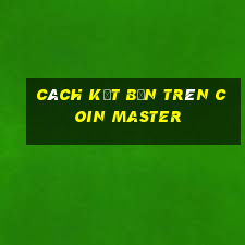 cách kết bạn trên coin master