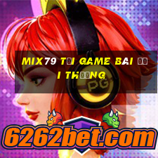 Mix79 Tải Game Bài Đổi Thưởng