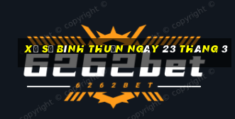 xổ số bình thuận ngày 23 tháng 3