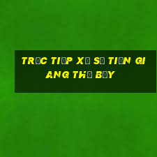 Trực tiếp xổ số Tiền Giang thứ bảy