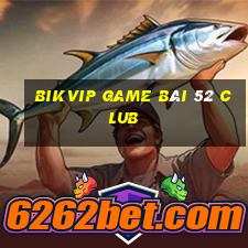 Bikvip Game Bài 52 Club