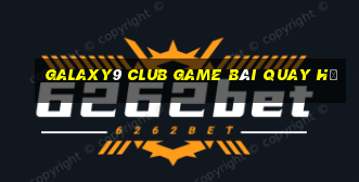 Galaxy9 Club Game Bài Quay Hũ