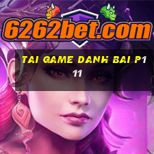 tai game danh bai p111