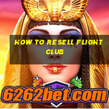 how to resell flight club