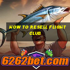 how to resell flight club