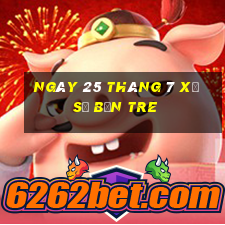 ngày 25 tháng 7 xổ số bến tre