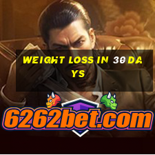 weight loss in 30 days