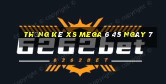 Thống kê XS Mega 6 45 ngày 7